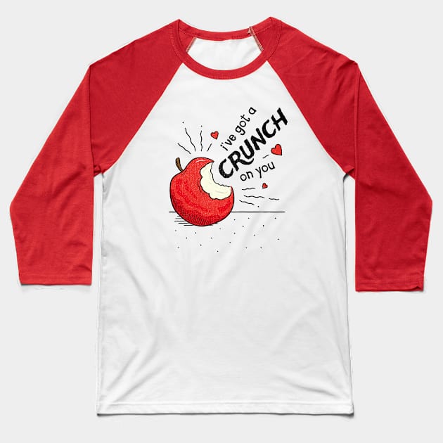 I've got a Crunch on You - Valentines Pun Baseball T-Shirt by propellerhead